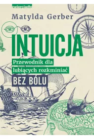 Intuicja. Przewodnik dla lubicych rozkminia bez blu