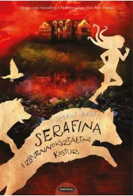 Serafina i zmiennokszta�tny kostur. Serafina. Tom 2