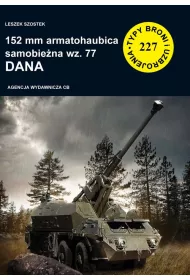152 mm armatohaubica samobie�na wz. 77 DANA. Seria Typy Broni i Uzbrojenia. Zeszyt 227