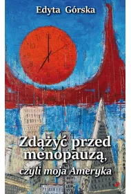 Zd��y� przed menopauz�, czyli moja Ameryka