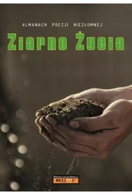 Almanach Poezji Niez�omnej - Ziarno �ycia
