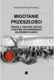 eBook MIGOTANIE PRZESZOCI PRACE Z HISTORII SZTUKI I HISTORII HISTORIOGRAFII (GWNIE) LSKA mobi epub