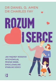 eBook Rozum i serce. Jak m�drzy rodzice wychowuj� pewne siebie, emocjonalnie stabilne dzieci mobi epub