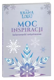 Kraina Lodu. Moc inspiracji. Kolorowanki antystresowe