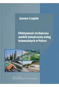 Efektywno�� techniczna modeli �wiadczenia us�ug komunalnych w Polsce
