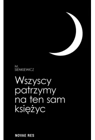 Wszyscy patrzymy na ten sam ksi�yc