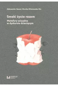 Smaki �ycia razem. Metafory wizualne w dyskursie dzieci�cym