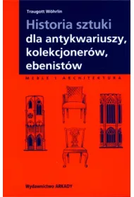 Historia sztuki dla antykwariuszy, kolekcjoner�w, ebenist�w