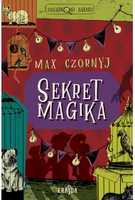 Sekret magika. Zagadkowi Agenci. Tom 1