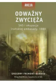 Odwa�ny zwyci�a. SAS i okupacja ira�skiej ambasady, 1980