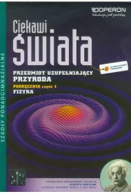 Ciekawi �wiata. Przyroda. Cz�� 1. Fizyka. Przedmiot uzupe�niaj�cy. Podr�cznik. Szko�y ponadgimnazjalne
