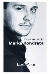 Pierwsze �ycie Marka Kondrata