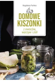 Domowe kiszonki z owoc�w, warzyw i zi�