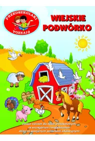 Przedszkolaki poznaj�. Wiejskie podw�rko