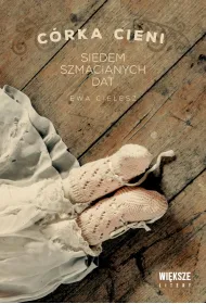 Siedem szmacianych dat. C�rka cieni. Tom 1 (Du�e Litery)