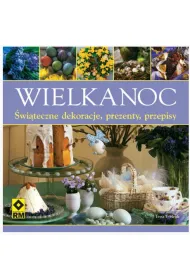 Wielkanoc. �wi�teczne dekoracje, prezenty, przepisy