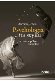 Psychologia na styku. Jak cia�o wsp�gra z umys�em