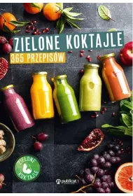 Zielone koktajle. 365 przepis�w