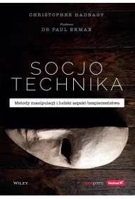 Socjotechnika. Metody manipulacji i ludzki aspekt bezpiecze�stwa