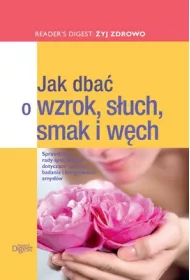 Jak dba� o wzrok, s�uch, smak i w�ch