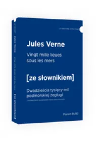 Vingt mille lieues sous les mers. Dwadziecia tysicy mil podmorskiej eglugi z podrcznym sownikiem francusko-polskim. Poziom B1/B2