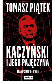 Kaczyski i jego pajczyna. Tkanie sieci 1949-1995