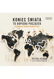 Audiobook CD MP3 Koniec �wiata to dopiero pocz�tek. Scenariusz upadku globalizacji