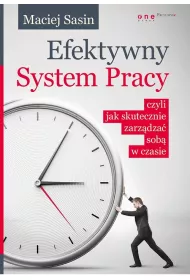 Efektywny system pracy, czyli jak skutecznie zarz�dza� sob� w czasie