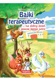 Bajki terapeutyczne... na dobry dzie� i jeszcze lepsze jutro