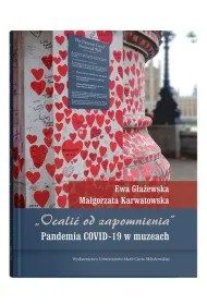 „Ocali od zapomnienia”. Pandemia COVID-19 w muzeach