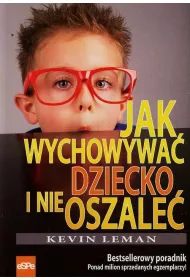 Jak wychowywa� dziecko i nie oszale�