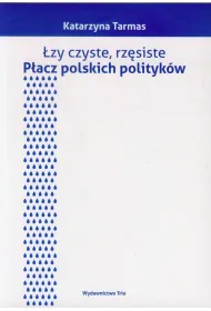 �zy czyste, rz�siste. P�acz polskich polityk�w