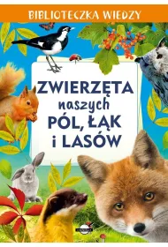 Zwierz�ta naszych p�l, ��k i las�w. Biblioteczka wiedzy