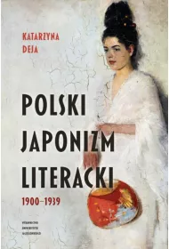 Polski japonizm literacki. 1900&ndash;1939
