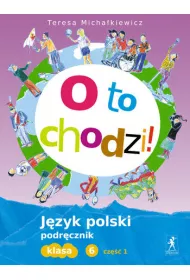 J�zyk polski SP KL 6. Podr�cznik cz�� 1. O to chodzi! (2014)