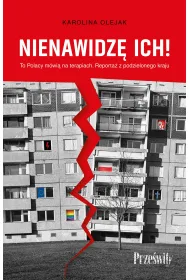 Nienawidz� ich! To Polacy m�wi� na terapiach. Reporta� z podzielonego kraju