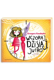 Wczoraj, dzisiaj, jutro