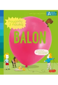 Balon. Akademia Mdrego Dziecka. Przygody z nauk