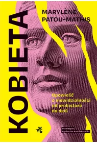 Kobieta. Opowie�� o niewidzialno�ci od prehistorii do dzi�