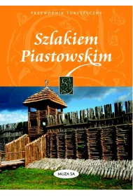 Szlakiem Piastowskim przewodnik turystyczny * *