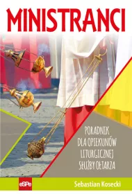 Ministranci. Poradnik dla opiekun�w liturgicznej s�u�by o�tarza