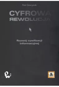Cyfrowa rewolucja. Rozw�j cywilizacji informacyjnej