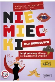 Niemiecki dla dorosych. Jzyk potoczny, ktrego nie nauczysz si w szkole. Poziom A2-C1