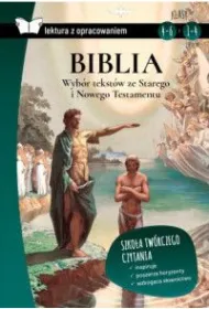Biblia. Wyb�r tekst�w ze Starego i Nowego Testamentu. Z opracowaniem