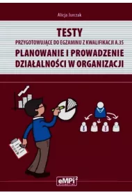 Testy przygotowuj�ce do egzaminu z kwalifikacji A.35. Planowanie i prowadzenie dzia�alno�ci w organizacji