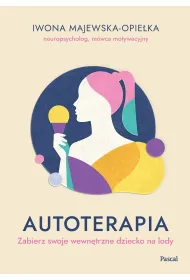 Autoterapia. Zabierz swoje wewn�trzne dziecko na lody