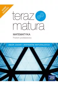 Teraz matura. Matematyka. Zbi�r zada� i zestaw�w maturalnych. Poziom podstawowy