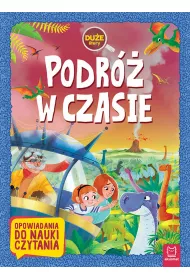 Podr� w czasie. Opowiadania do nauki czytania. Du�e Litery