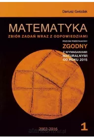 Matematyka Matura 2016. Poziom podstawowy. Zbi�r zada� wraz z odpowiedziami. Tom 1