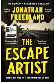 The Escape Artist. The Man Who Broke Out of Auschwitz to Warn the World